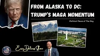 From Alaska to DC Trump&rsquo;s MAGA Momentum | Eric Deters Show National