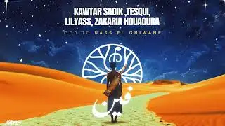 KAWTAR SADIK ,TESQUI, LILYASS feat ZAKARIA HOUAOURA   (FINE)