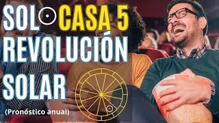 Sol casa 5  revolución solar. Que empiece el juego. Pronostico. Año de crear, brillar y proyectar.