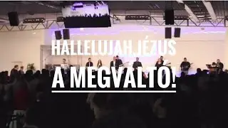 Hallelujah,Jézus a Megváltó. (Ceglédi Hit Gyülekezete)