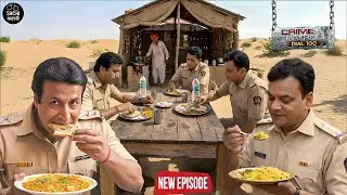 केस सुलझाने राजस्थान पहुँची पुलिस… लेकिन पहले ढाबे पर उड़ाई दावत || Crime Patrol || New Episode