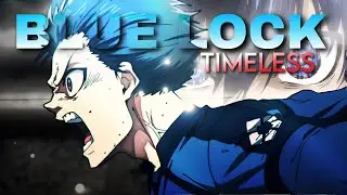 BLUE LOCK -Timeless [EDIT/AMV]