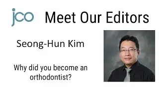 JCO Meet Our Editors: Why Seong-Hun Kim Became an Orthodontist