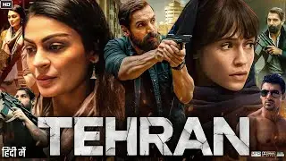 TEHRAN   Blockbuster Bollywood Full Movie   John Abraham New Movie l Bollywood Action Movie 2025