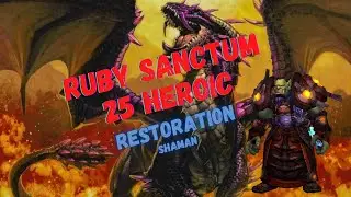 RUBY SANCTUM 25 HEROIC || Halion || Restoration Shaman PoV