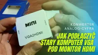 Jak zamienić analogowy obraz VGA na cyfrowy HDMI
