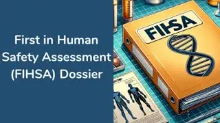 First in Human Safety Assessment (FIHSA) Dossier - Online Course