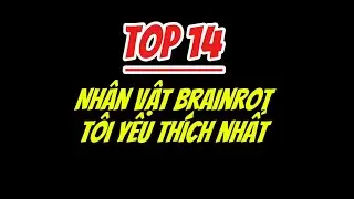 Nhân Vật Brainrot tôi thích nhất