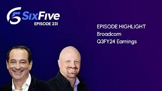 Broadcom Q3FY24 Earnings - Episode 231 - Six Five Podcast