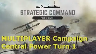 BEST World WAR 1 Game in MULTIPLAYER Campaign Strategic Command WWI Turn 1 Central Power