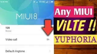 Enable ViLTE (Video over lte) On any MIUI Rom for YUPHORIA 😄