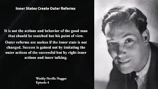 Inner States Create Outer Reforms.  Weekly Nugget Episode 4 #nevillegoddard #lawofassumption