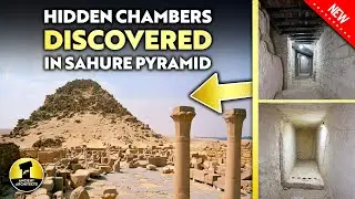 NEWS: Hidden Chambers Discovered in the Pyramid of Sahure | Ancient Architects