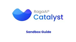 RagaAI Catalyst - Sandbox Guide
