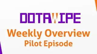 DotaWipe Pilot Ep 0