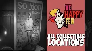 We Happy Few All Collectible Locations Chapter 2 (Flashback Masks Locations)