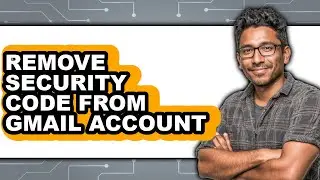 How to Remove Security Code from Gmail Account (updated)