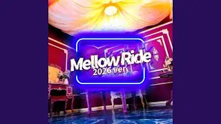 Mellow Ride (2026 ver.)