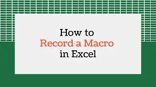 Recording a Macro in Excel | Macros and VBA Code Course for Excel