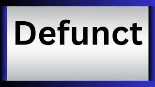 How To Pronounce Defunct | What Is The Meaning Of Defunct