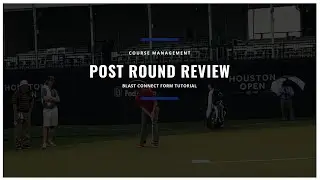 Blast Golf, Connect Tutorial Post Round Review Form