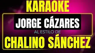 Karaoke Chalino Sanchez - Jorge Cazares