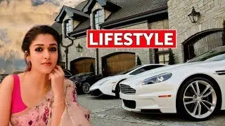 Nayanthara Lifestyle 2020, Income, House, Cars, Luxurious, Family, Biography & Net Worth