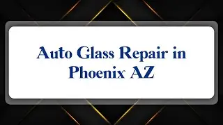 Top 10 Auto Glass Repair in Phoenix, AZ