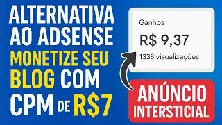 Alternativa ao AdSense: Monetize seu Blog com CPM de R$10 | AN&Uacute;NCIO INTERSTICIAL