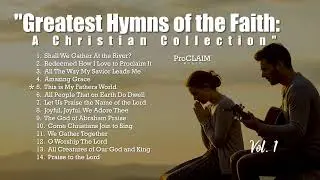 Top 14 Classic Christian Hymns: Greatest Songs of Faith & Worship (Volume 1) ProCLAIM Music