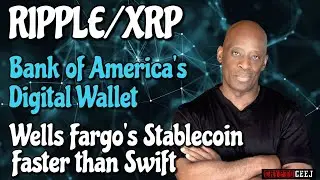 Ripple/XRP Bank of America's Digital Wallet & Wells Fargo's Stablecoin Faster than Swift