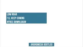 Low Roar - I'll Keep Coming [Andromeda Bootleg]
