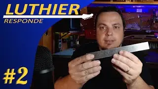 Luthier Responde #2 - Ferramentas pra Come&ccedil;ar; Cursos de Luthieria; Polimento de Trastes