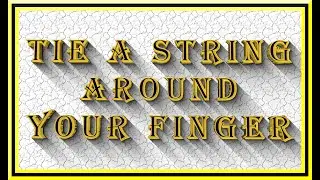 TIE A STRING AROUND YOUR FINGER  LYRIC VIDEO