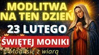22 STYCZNIA | POTĘŻNA MODLITWA DO ŚWIĘTEJ MONIKI | ZMIEŃ TEN DZIEŃ