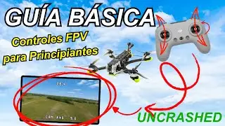 Aprende a Volar FPV SIN Estrellarte (Guía Básica) | Uncrashed