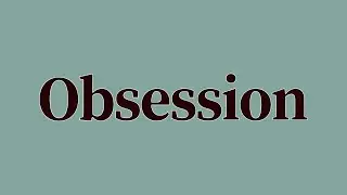 Obsession Meaning and Definition