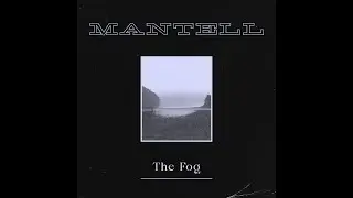 Mantell &ndash; The Fog