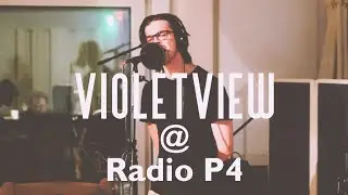 Violetview @ P4 N&auml;sta - Vlog