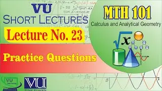 MTH101 Lecture 23 Practice Questions | Final Term Preparation | Calculus | Vu Smart Learning