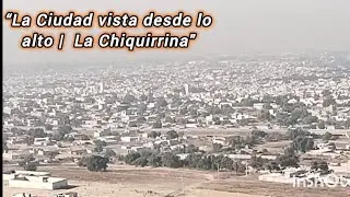 &ldquo;La ciudad vista desde lo m&aacute;s alto del cerro