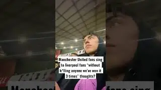 MANCHESTER UNITED FANS SING TO LIVERPOOL FANS &ldquo;WITHOUT K*LLING ANYONE WE&rsquo;VE WON IT THREE TIMES&rdquo;?!