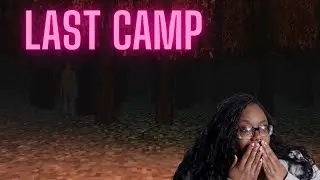 Getting Bodied In The Woods...|Last Camp Gameplay|Tailah be Gaming