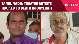 Tamil Nadu News | Daylight Murder In Tamil Nadu's Krishnagiri, Theatre Artiste Hacked To Death