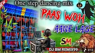 💥Pass Woh Aane Laga 💥(1Step Long Humming Pop Bass Mix 2026)- Dj BM REMIX99 💥 SHYAM REMIX 