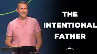 The Intentional Father | Ben Cachiaras