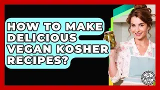 How To Make Delicious Vegan Kosher Recipes? - The Kosher Way