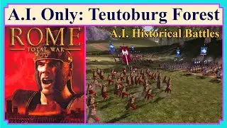 A.I. ONLY | The Battle of Teutoburg Forest | Historical Battles | Rome Total War