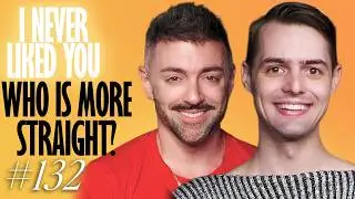 Who is More Straight? - Matteo Lane & Nick Smith - I Never Liked You 132