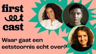 First EET Cast afl. 6: Dubbele Diagnose -een eetstoornis gaat over meer dan alleen eten en niet eten